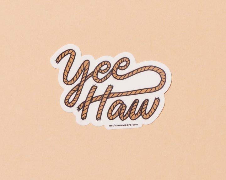 And Here We Are Yee Haw Sticker